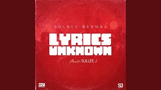 Lyrics Unknown (feat. Sullee J)