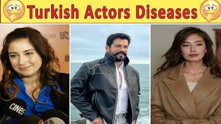 10 Turkish Actors Suffering From SERIOUS Illnesses🤒🤧 Turkish Drama | Turkish Series | Turkish Actors