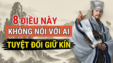 8 ĐIỀU TUYỆT ĐỐI PHẢI GIỮ KÍN - DÙ QUAN HỆ CÓ TỐT ĐẾN MẤY CŨNG KHÔNG ĐƯỢC NÓI - Triết lý cuộc sống