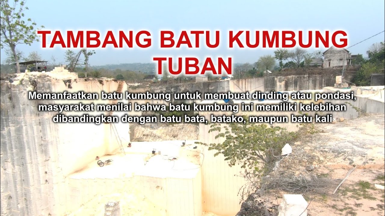 Tambang Batu Kumbung Tuban Lokasi yang Indah tetapi Ekstrim