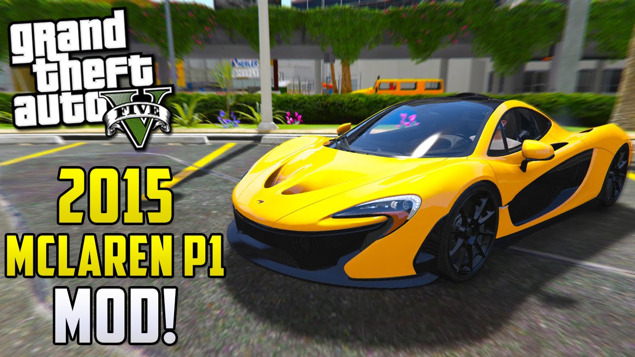 GTA 5 PC MODS - 2015 McLaren P1 Mod! (Mod Showcase) - YouTube