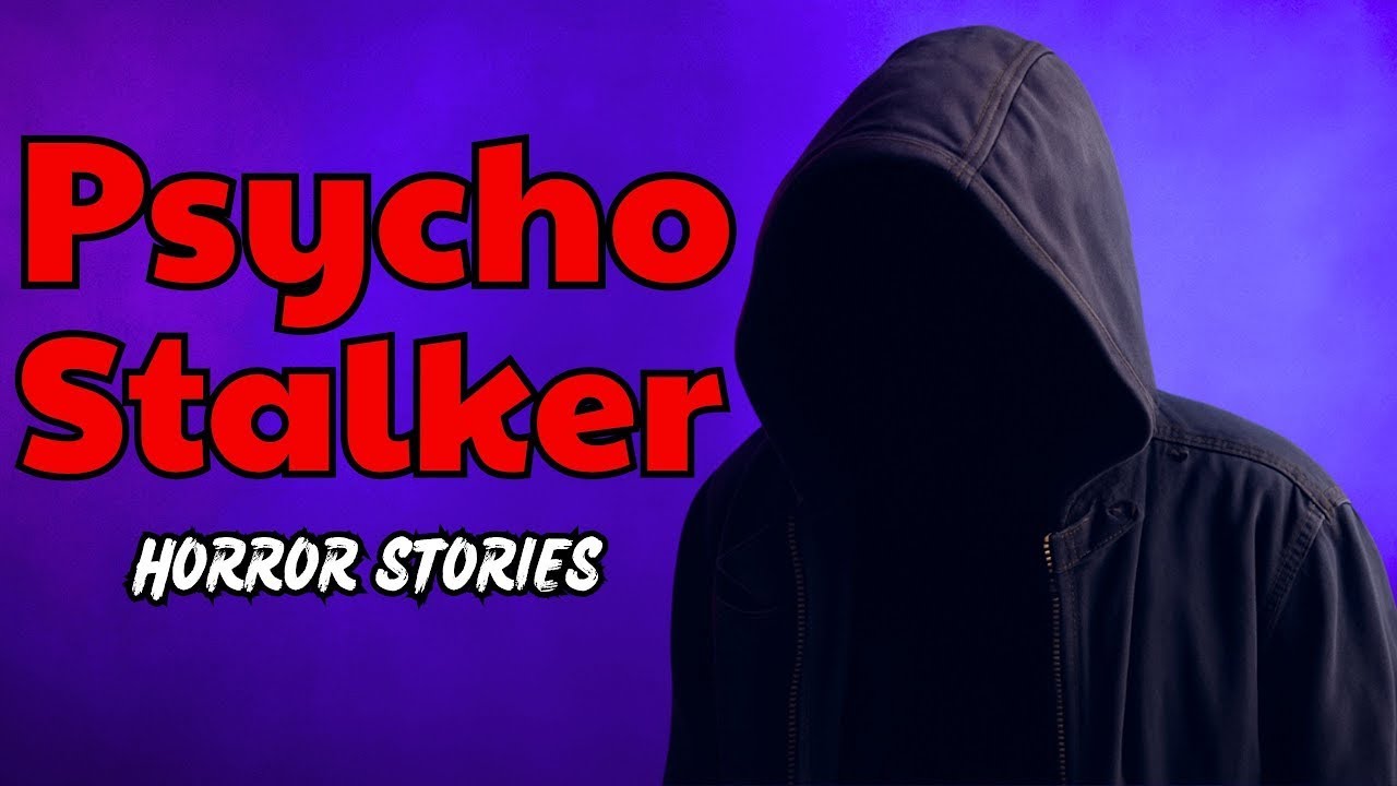 9 True Psycho Stalker Horror Story   Scary Encounter That Will Haunt You Forever   Scary Stories
