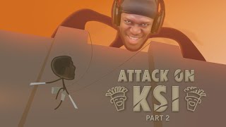 Attack on KSI: Part 2