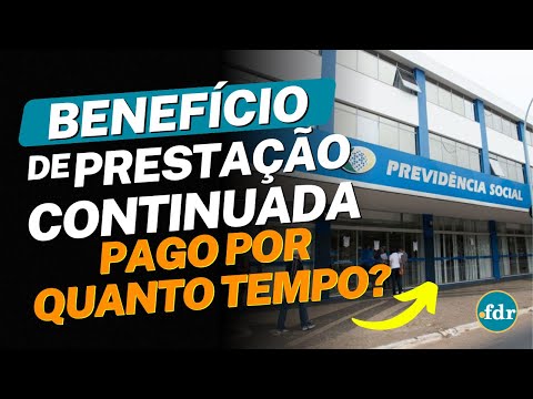 POR QUANTO TEMPO O BENEFÍCIO DE PRESTAÇÃO CONTINUADA (BPC) É PAGO?