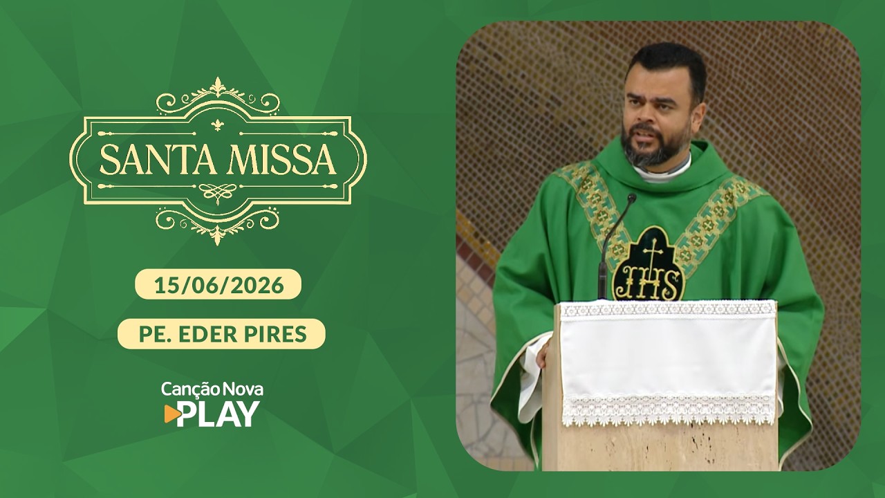 Homilia da Santa Missa - Padre Eder Pires - 15/06/2026