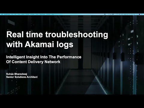 Real time diagnostics and troubleshooting using Akamai logs