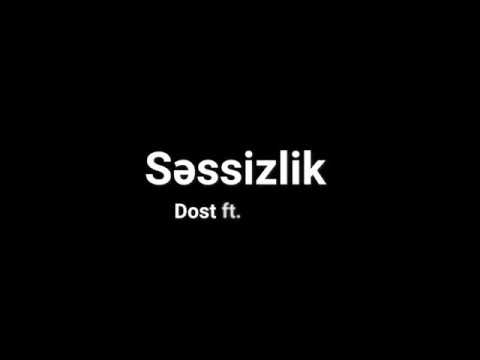 Dost - Səssizlik (ft. Nadir Nəğd Pul)