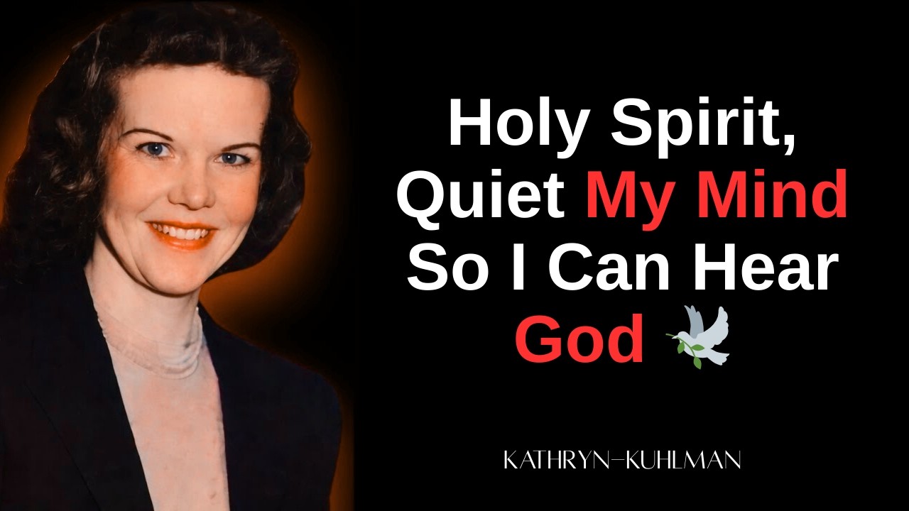Holy Spirit, Still My Thoughts and Lead Me into God’s Voice 🌿 || Kathryn Kuhlman Sermons