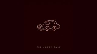 THE CHARM PARK - Slow Down
