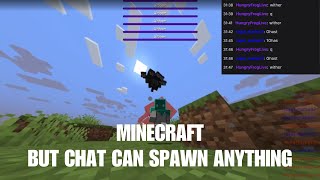 Minecraft but Twitch Chat can SPAWN ANYTHING