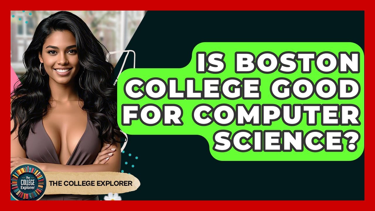Is Boston College Good For Computer Science? - The College Explorer