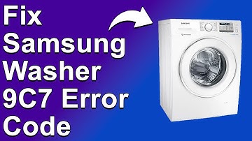 How To Fix The Samsung Washer 9C7 Error Code - Meaning, Causes, & Solutions (Proven Fix!)