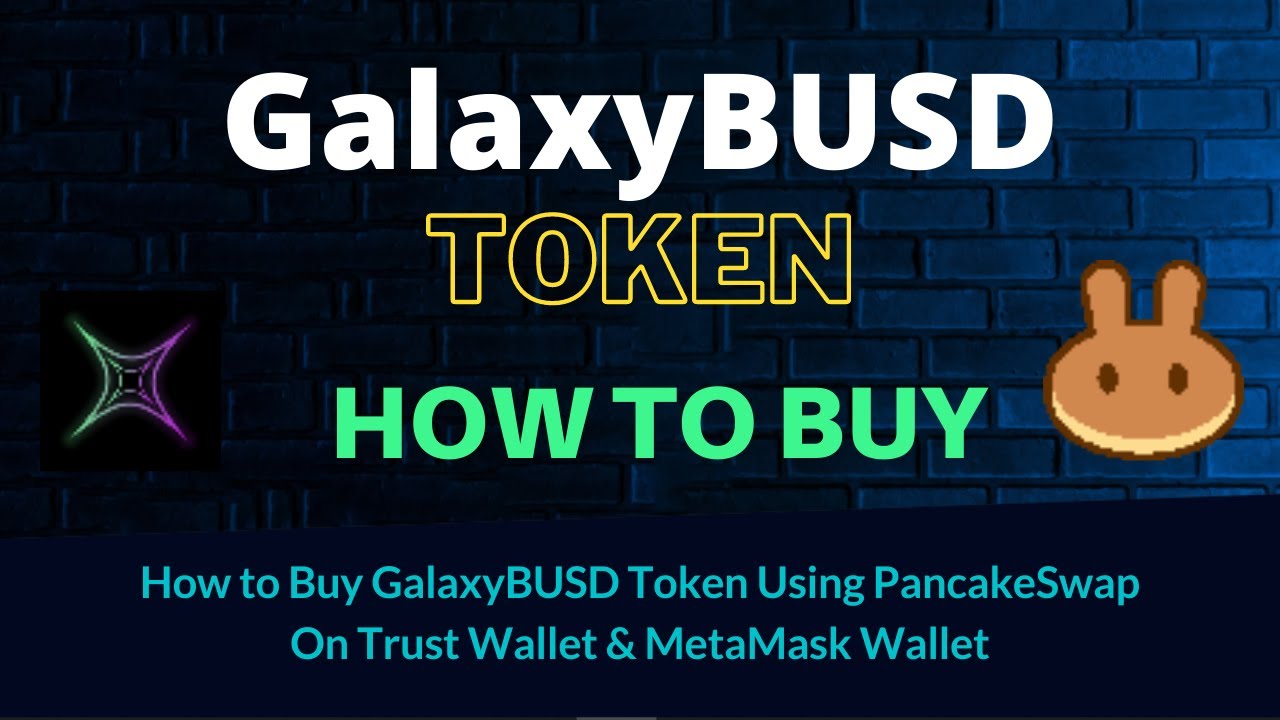 How to Buy GalaxyBUSD Token (GALAXY) Using PancakeSwap On Trust Wallet