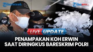 🔴 LIVE UPDATE | Bareskrim Tangkap Bandar Narkoba Koh Erwin Pemasok Uang hingga Narkoba ke AKBP Didik