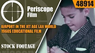 AIRPORT IN THE JET AGE   LAX WORLD AIRPORT   1960s EDUCATIONAL FILM 48914