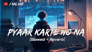 Pyaar Karte Ho Na [Slowed+Reverb] Javed-Mohsin ,Jasmin Bhasin, Shreya Ghoshal | Lofi Song @Mglofi7