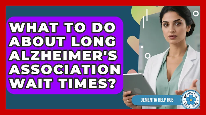 What To Do About Long Alzheimer's Association Wait Times? - Dementia Help Hub