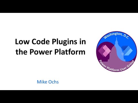 Low Code Plugins in the Power Platform - March 2024 Washington, DC User Group
