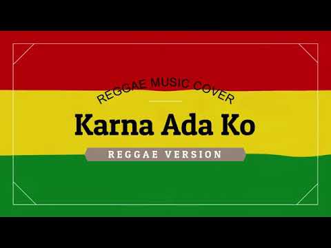 KARNA ADA KO - ( REGGAE)