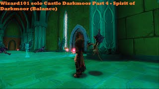 Wizard101 solo Castle Darkmoor Part 4 - Spirit of Darkmoor (Balance)