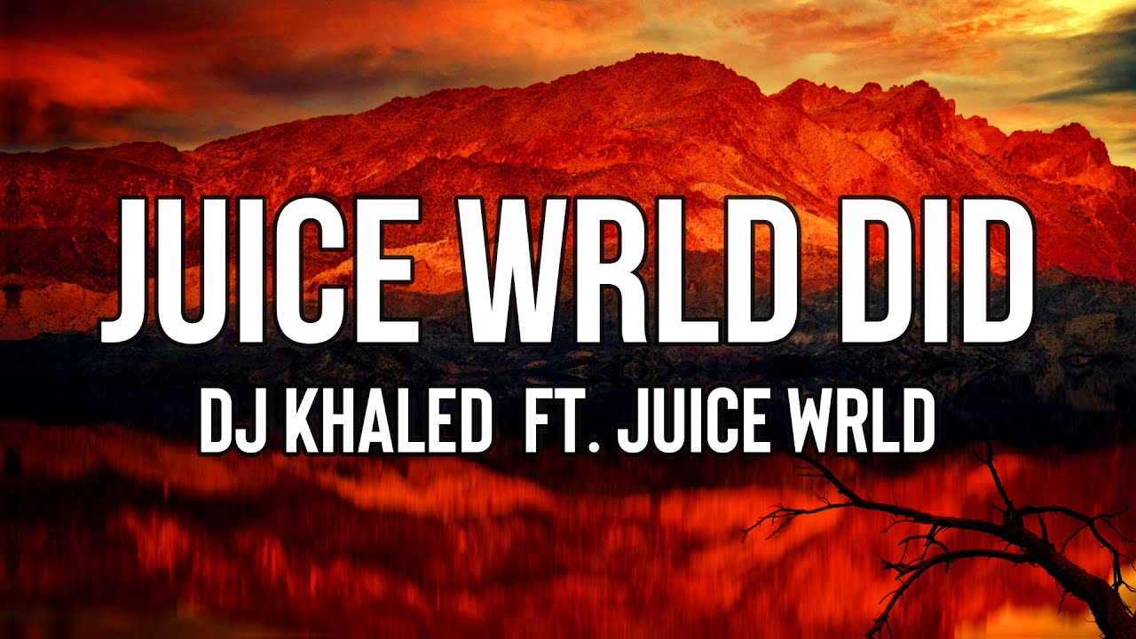 DJ Khaled Juice WRLD DID (Lyrics) ft. Juice WRLD DJ Khaled with