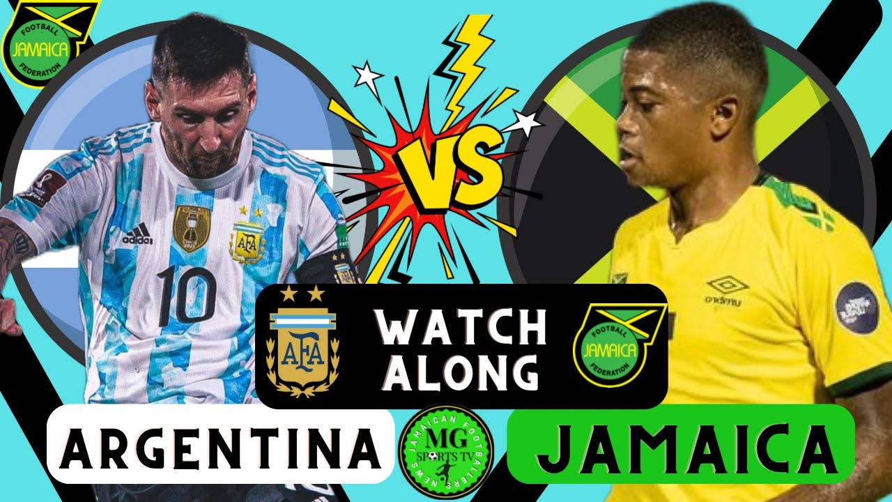 Argentina vs Jamaica Live Stream International Friendly Watch Along Jamaica Reggae Boyz