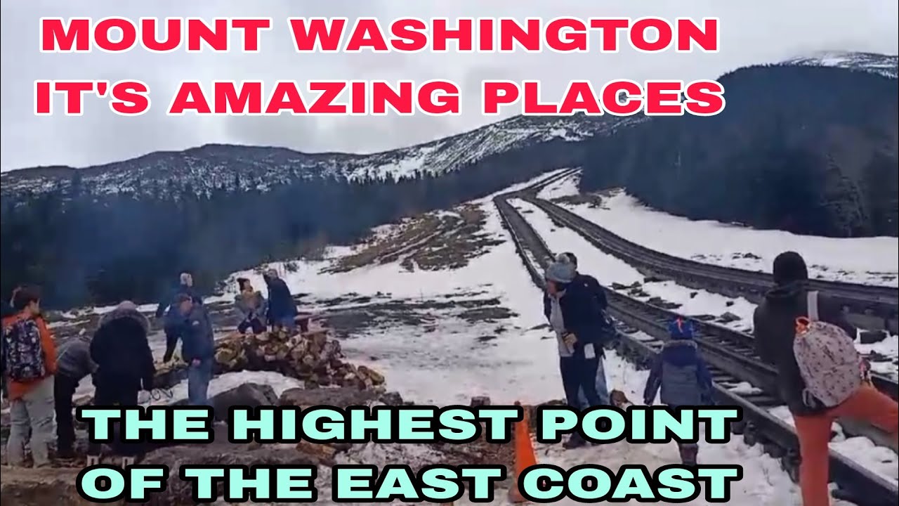 THE MOUNT WASHINGTON THE HIGHEST POINT OF THE EAST COAST - YouTube