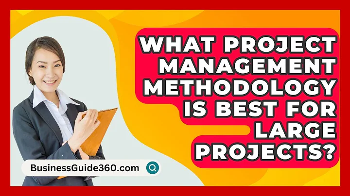 What Project Management Methodology Is Best For Large Projects? - BusinessGuide360.com
