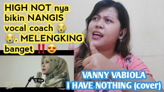 VOCAL COACH REACTION | VANNY VABIOLA [ I HAVE NOTHING ] cover
