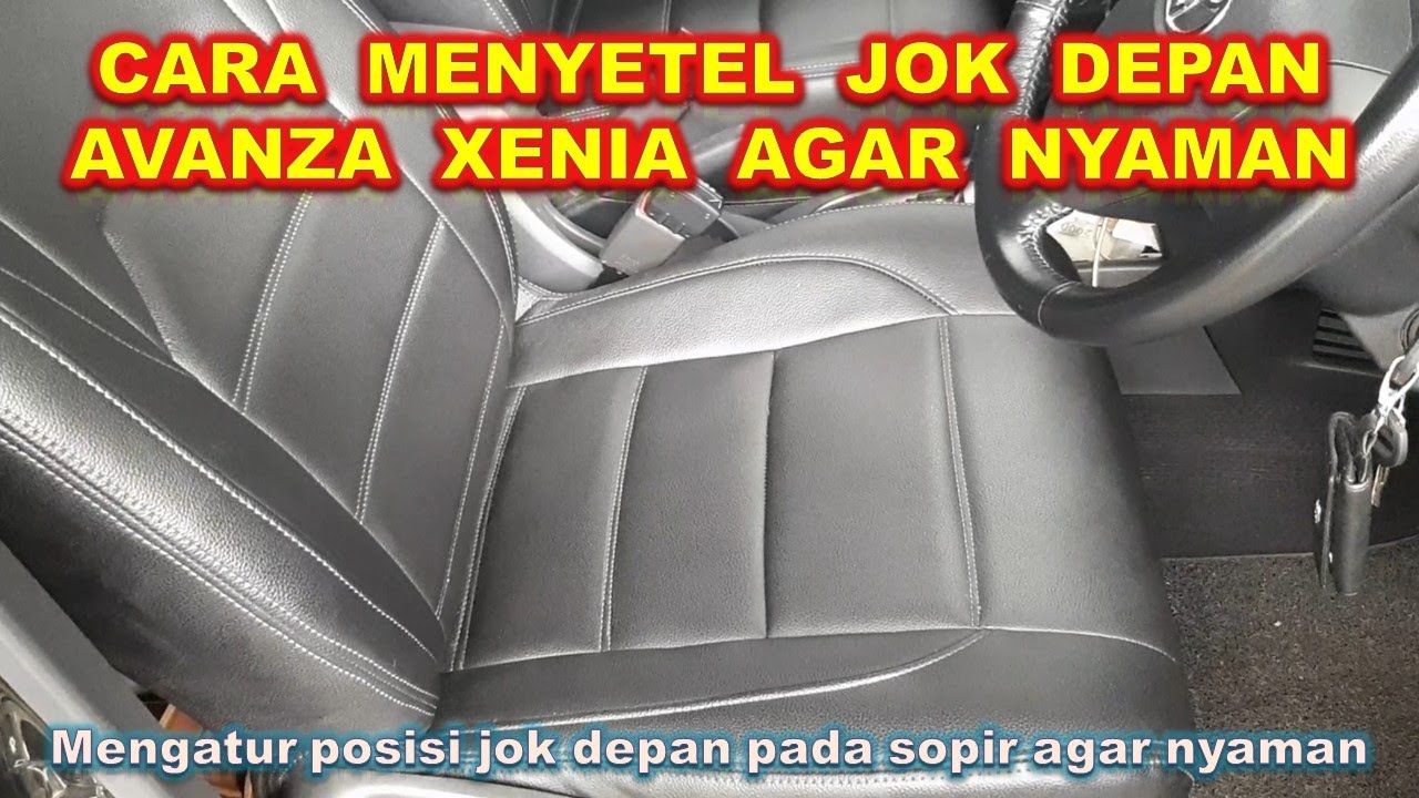 CARA MENYETEL JOK DEPAN MOBIL AVANZA XENIA AGAR POSISI BERKENDARA