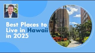 Best Places To Live In Hawaii In 2025
