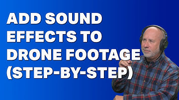 How I Add Sound Effects to My Drone Footage (Step-by-Step)