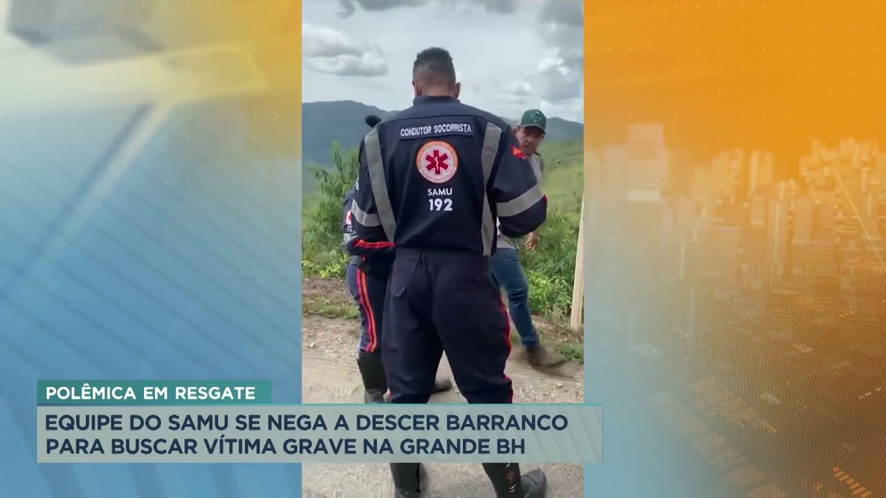 Equipe do Samu se recusa a buscar vítima em barranco na Grande BH