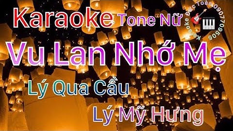Karaoke - Nhạc Sống - Vu Lan Nhớ Mẹ - (Lý Qua Cầu - Lý Mỹ Hưng ) - Tone Nữ  Karaoke Đức Toàn 2021