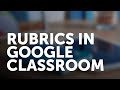 Google Classroom Rubric Feature Quiz