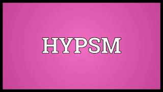 HYPSM Meaning