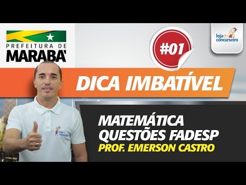 DICA #01 - Marabá/PA - Matemática - FADESP - Emerson Castro