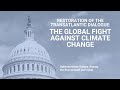 Restoration of the Transatlantic Dialogue: The Global Fight Against Climate Change
