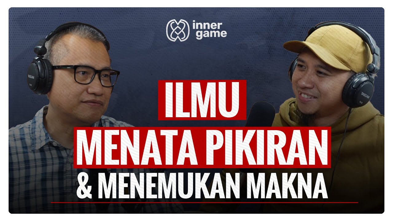 Ilmu Penting❗️ Belajar Menata Pikiran - Sonny Abi Kim & Prasetya M. Brata | Inner Game Podcast #10