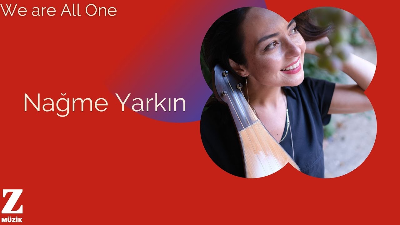 Nağme Yarkın - We Are All One I Künh © 2022 Z Müzik - YouTube