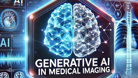 Generative AI in Medical Imaging