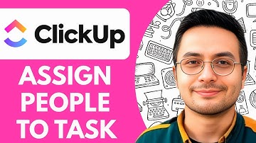 How to Assign People to Task in Clickup - 2025 (Full Guide)