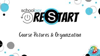 Schoology ReStart | Course Pictures & Organization
