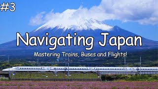 Ultimate Guide to Navigating Japan: Trains, Buses, and Flights | Japan Travel Tips