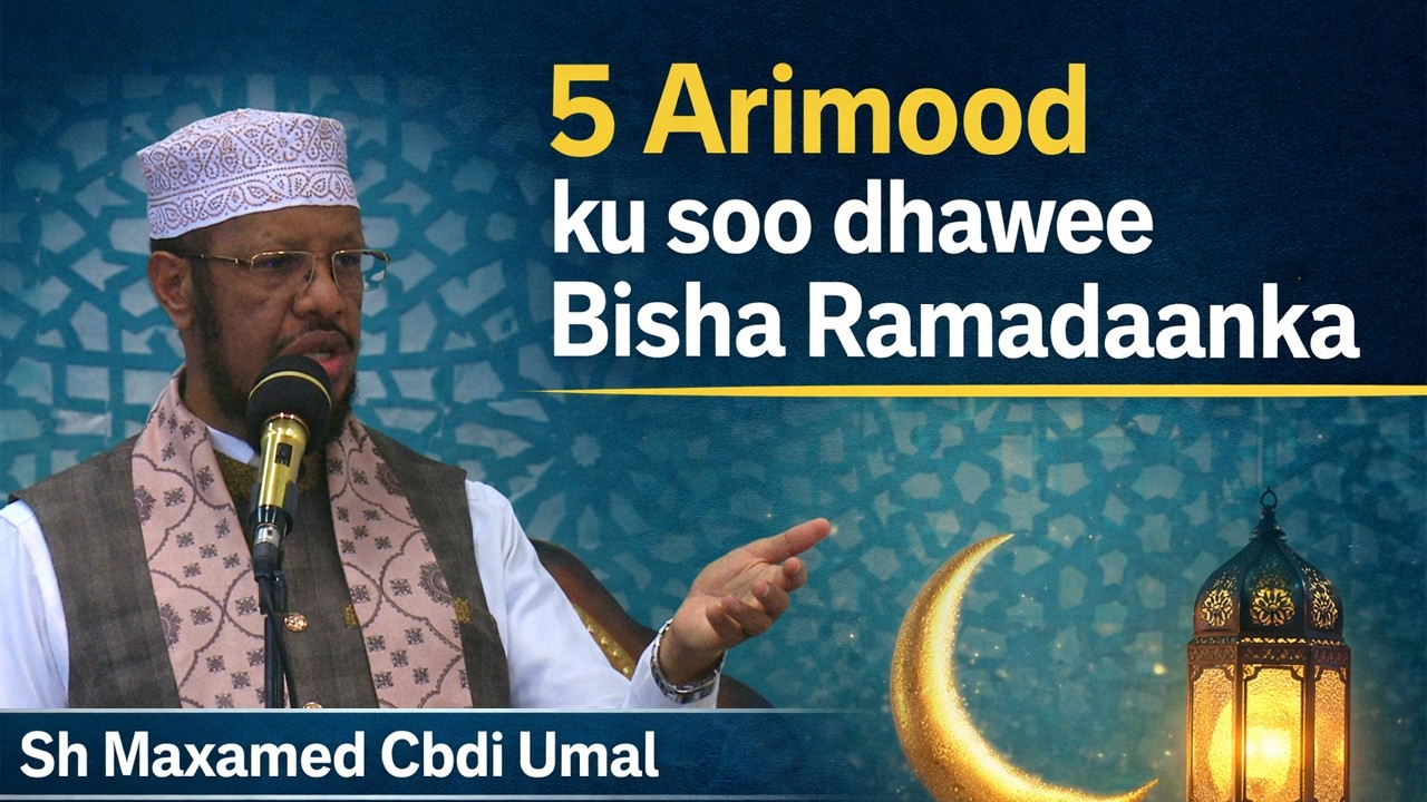 5 Arimood kusoo dhawee Bisha Ramadan┇Sh Maxamed Cabdi Umal