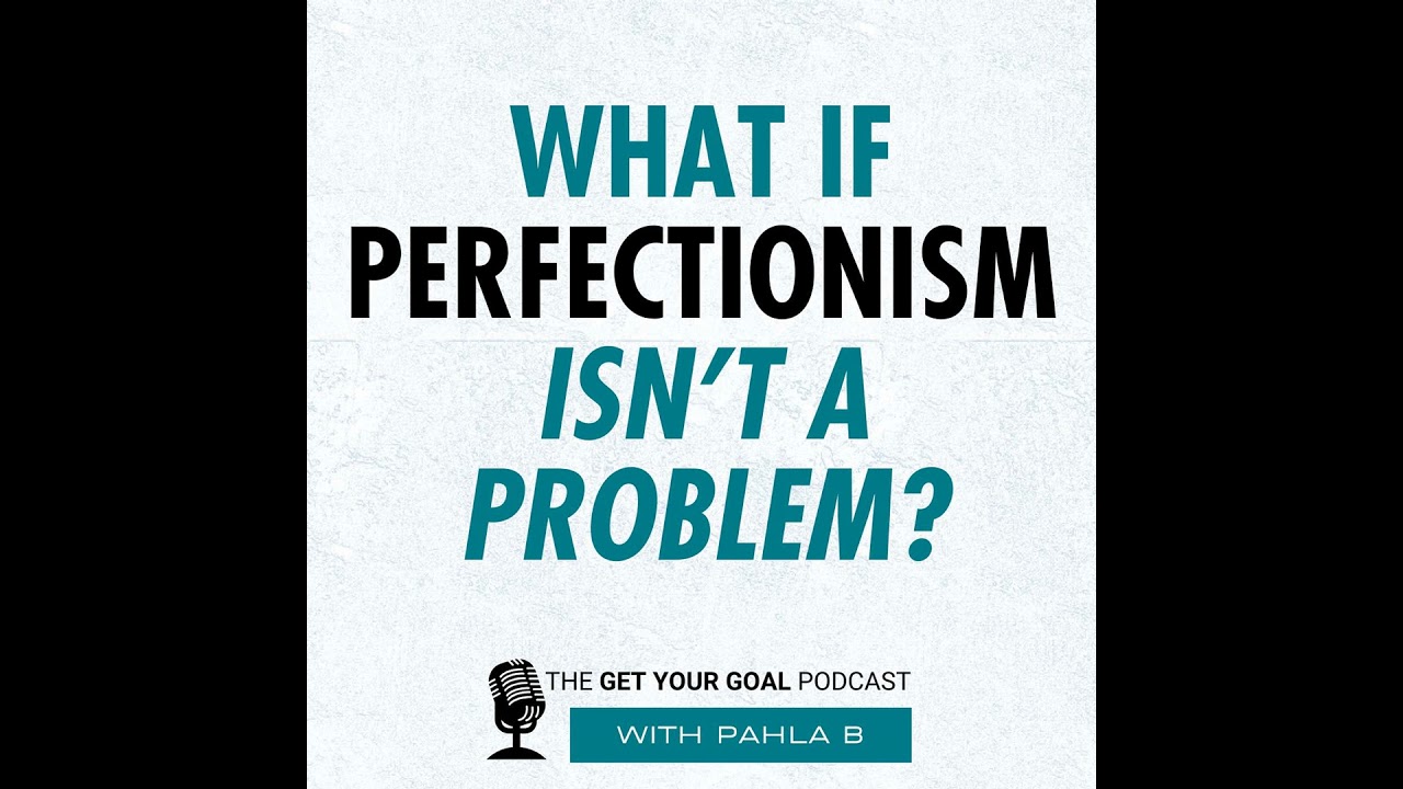 What If Perfectionism Isn't a Problem?