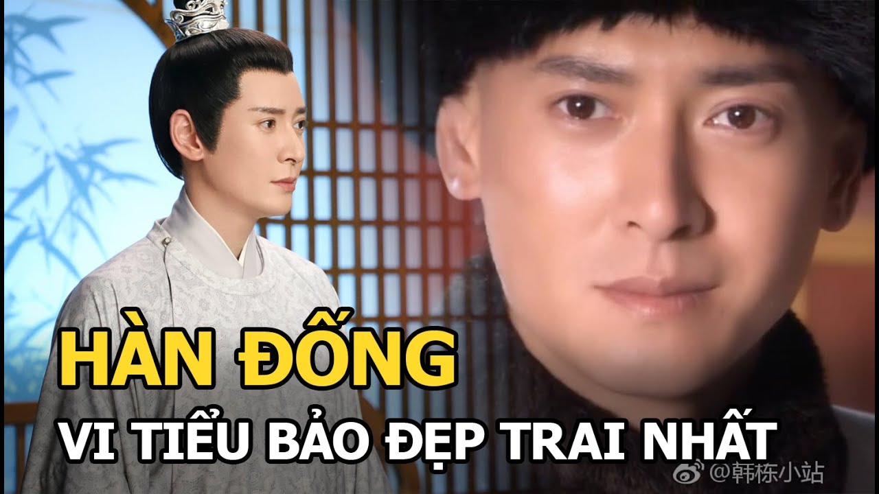 Hàn Đống - Vi Tiểu Bảo đẹp trai nhất màn ảnh: Bị tố “lên giường” với bạn diễn, khiến Vu Chính ăn đòn