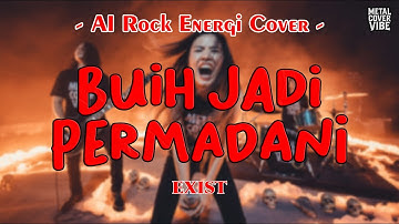 Exist - Buih Jadi Permadani (AI Rock Energi Cover)