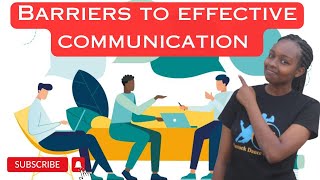 BARRIERS TO EFFECTIVE COMMUNICATION/Cracking the Code to Effective Communication