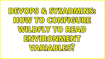 DevOps & SysAdmins: How to configure Wildfly to read environment variables?